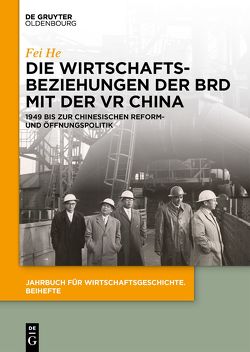 Die Wirtschaftsbeziehungen der BRD mit der VR China von He,  Fei