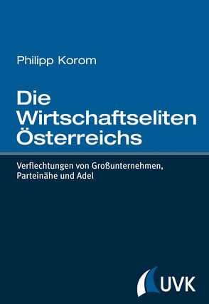 Die Wirtschaftseliten Österreichs von Korom,  Philipp