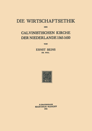 Die Wirtschaftsethik der Calvinistischen Kirche der Niederlande 1565–1650 von Beins,  Ernst