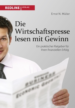 Die Wirtschaftspresse lesen mit Gewinn von Müller,  Ernst N.