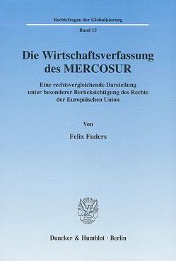 Die Wirtschaftsverfassung des MERCOSUR. von Fuders,  Felix