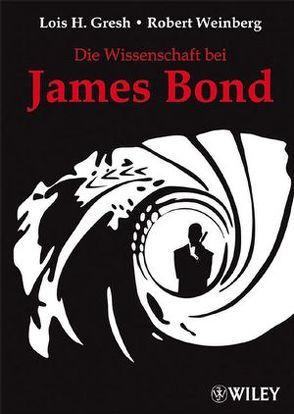 Die Wissenschaft bei James Bond von Gresh,  Lois H., Koerber,  Joachim, Weinberg,  Robert