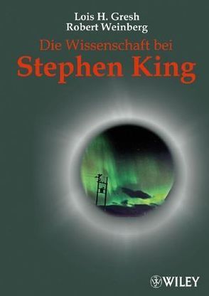 Die Wissenschaft bei Stephen King von Gresh,  Lois H., Koerber,  Joachim, Weinberg,  Robert