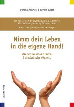 Die Wissenschaft der Psychologischen Handanalyse / Nimm dein Leben in die eigene Hand! von Maiwald,  Daniela, Zürrer,  Ronald