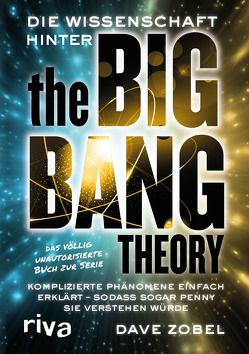 Die Wissenschaft hinter The Big Bang Theory von Zobel,  Dave