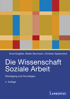 Die Wissenschaft Soziale Arbeit von Borrmann,  Stefan, Engelke,  Ernst, Spatscheck,  Christian