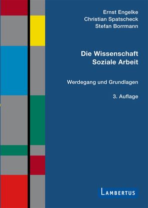 Die Wissenschaft Soziale Arbeit von Borrmann,  Stefan, Engelke,  Ernst, Spatscheck,  Christian
