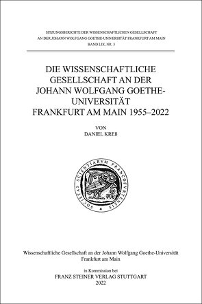 Die Wissenschaftliche Gesellschaft an der Johann Wolfgang Goethe-Universität Frankfurt am Main 1955–2022 von Kress,  Daniel