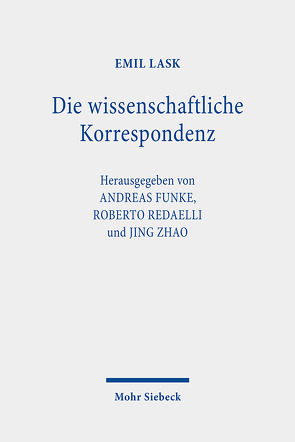 Die wissenschaftliche Korrespondenz von Funke,  Andreas, Lask,  Emil, Redaelli,  Roberto, Zhao,  Jing