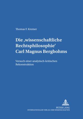 Die «wissenschaftliche Rechtsphilosophie» Carl Magnus Bergbohms von Kremer,  Thomas