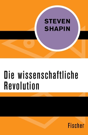 Die wissenschaftliche Revolution von Bischoff,  Michael, Shapin,  Steven