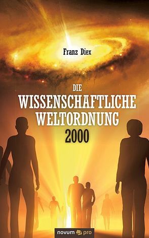 Die wissenschaftliche Weltordnung 2000 von Diex,  Franz