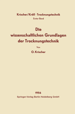 Die wissenschaftlichen Grundlagen der Trocknungstechnik von Krischer,  Otto, Kröll,  Karl