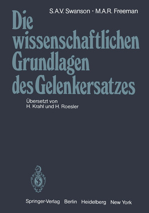 Die wissenschaftlichen Grundlagen des Gelenkersatzes von Freeman,  M.A.R., Krahl,  H., Roesler,  H., Swanson,  S.A.V.
