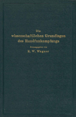 Die wissenschaftlichen Grundlagen des Rundfunkempfangs von Aigner,  NA, Esau, Hahnemann,  NA, Hecht,  NA, Moeller, Rüdenberg, Rukop, Salinger, Schottky, Wagner,  NA