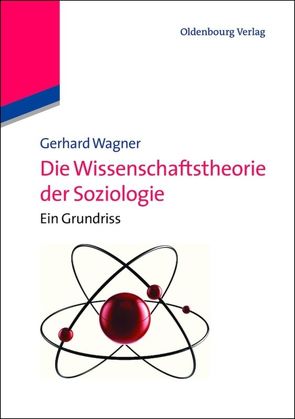 Die Wissenschaftstheorie der Soziologie von Wagner,  Gerhard