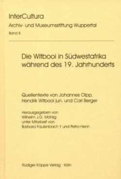 Die Witbooi in Südwestafrika während des 19. Jahrhunderts von Archiv- und Museumsstiftung der Vereinten Evangelischen Mission,  Wuppertal, Faulenbach,  Barbara, Henn,  Petra, Möhlig,  Wilhelm J.G.