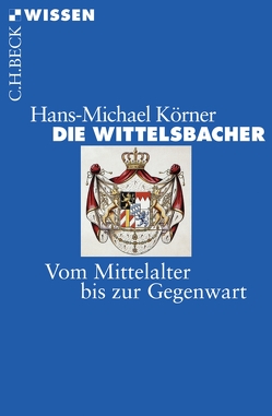 Die Wittelsbacher von Körner,  Hans-Michael