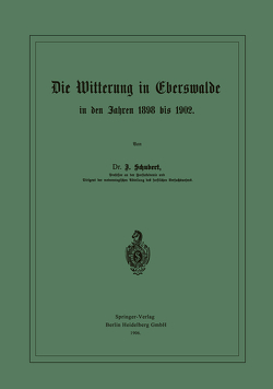 Die Witterung in Eberswalde in den Jahren 1898 bis 1902 von Schubert,  Johannes