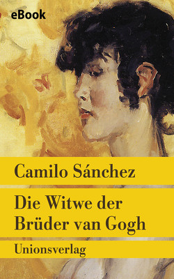 Die Witwe der Brüder van Gogh von Kultzen,  Peter, Sánchez,  Camilo