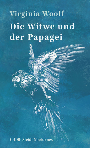 Die Witwe und der Papagei von Himmelheber,  Liat, Nohl,  Andreas, Woolf,  Virginia