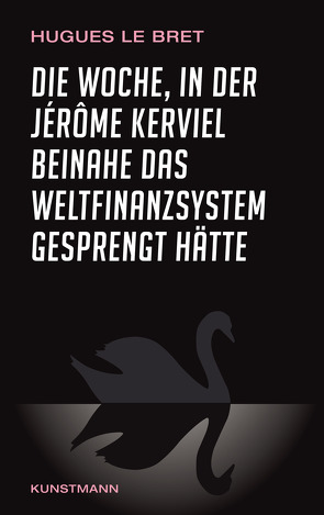 Die Woche, in der Jérôme Kerviel beinahe das Weltfinanzsystem gesprengt hätte von Heinemann,  Enrico, Le Bret,  Hugues, Schäfer,  Ursel