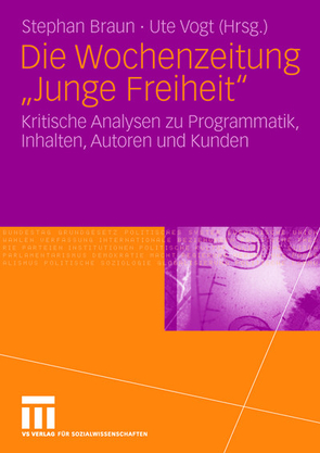 Die Wochenzeitung „Junge Freiheit“ von Braun,  Stephan, Vogt,  Ute