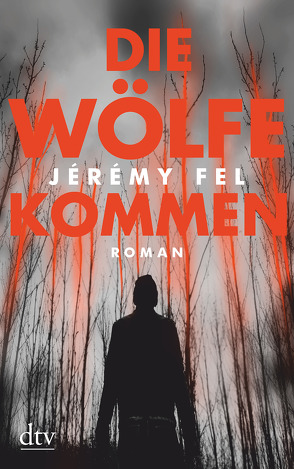 Die Wölfe kommen von Fel,  Jérémy, Nattefort,  Anja