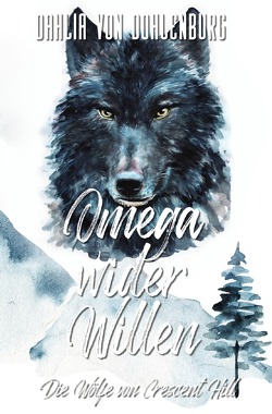 Die Wölfe von Crescent Hill / Omega wider Willen von von Dohlenburg,  Dahlia