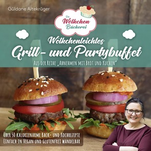 Die Wölkchenbäckerei: Wölkchenleichtes Grill- und Partybuffet von Altekrüger,  Güldane