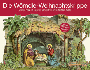 Die Wörndle-Weihnachtskrippe von von Wörndle,  Edmund