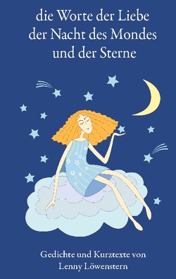 die Wörter der Liebe der Nacht des Mondes und der Sterne von Löwenstern,  Lenny