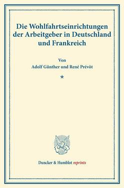 Die Wohlfahrtseinrichtungen der Arbeitgeber in Deutschland und Frankreich. von Günther,  Adolf, Prévôt,  René