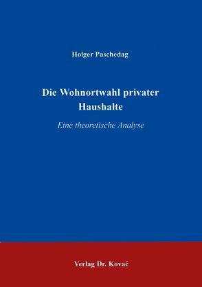 Die Wohnortwahl privater Haushalte von Paschedag,  Holger