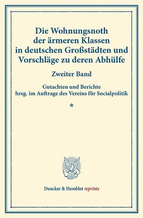 Die Wohnungsnoth der ärmeren Klassen in deutschen Großstädten und Vorschläge zu deren Abhülfe. von Verein für Socialpolitik