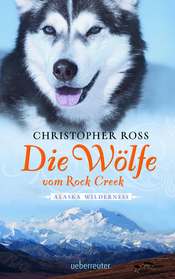 Alaska Wilderness – Die Wölfe vom Rock Creek von Ross,  Christopher
