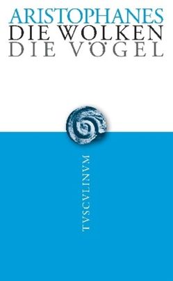 Die Wolken. Die Vögel von Aristophanes, Newiger,  Hans-Joachim, Seeger,  Ludwig, Zimmermann,  Bernhard