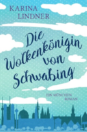 Die Wolkenkönigin von Schwabing. von Lindner,  Karina