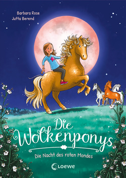 Die Wolkenponys (Band 2) – Die Nacht des roten Mondes von Berend,  Jutta, Rose,  Barbara