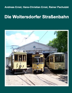 Die Woltersdorfer Straßenbahn von Ernst,  Andreas, Ernst,  Hans-Christian, Pachutzki,  Rainer, tram-tv,  Sylvia Pachutzki