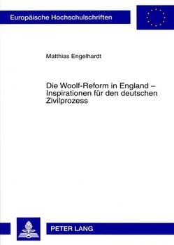 Die Woolf-Reform in England – Inspirationen für den deutschen Zivilprozess von Engelhardt,  Matthias