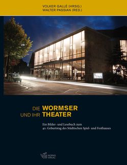 Die Wormser und ihr Theater von Gallé,  Volker, Passian,  Walter