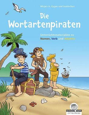 Die Wortartenpiraten von Buri,  Saskia, Glättli,  Samuel, Gygax,  Mirjam A., Zollinger,  Andi