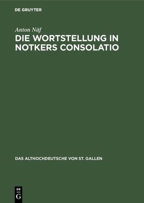 Die Wortstellung in Notkers Consolatio von Näf,  Anton