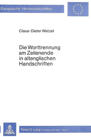 Die Worttrennung am Zeilenende in altenglischen Handschriften von Wetzel,  Claus-Dieter