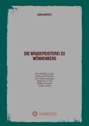 Die Wrasemeisterei zu Wünnenberg von Assmuth,  Hans