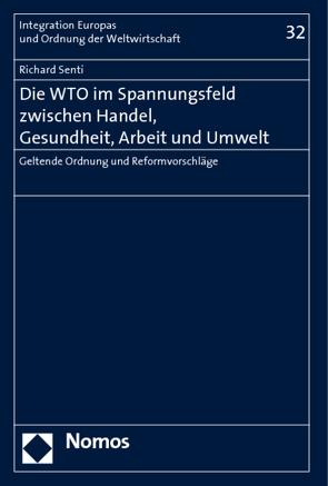Die WTO im Spannungsfeld zwischen Handel, Gesundheit, Arbeit und Umwelt von Senti,  Richard