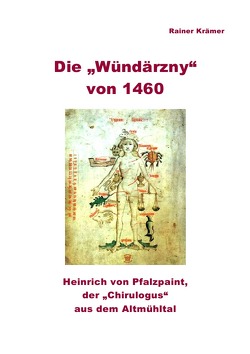 Die „Wündärzny“ von 1460 von Krämer,  Rainer