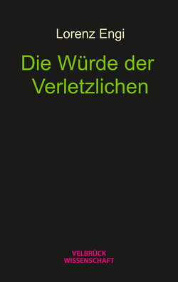 Die Würde der Verletzlichen von Engi,  Lorenz