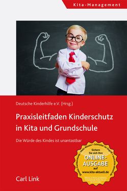 Praxisleitfaden Kinderschutz in Kita und Grundschule von Deutsche Kinderhilfe